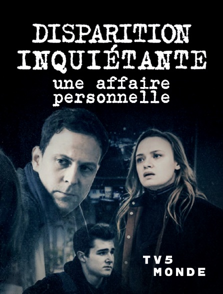 TV5MONDE - Disparition inquiétante 3 : Une affaire personnelle