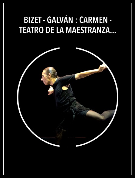 Bizet - Galván : Carmen - Teatro de la Maestranza, Séville