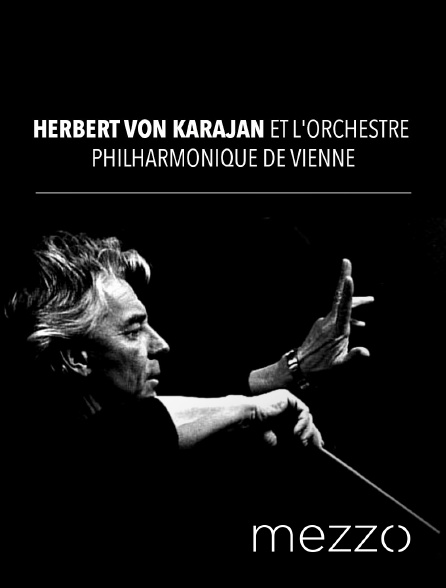 Mezzo - Herbert von Karajan et l'Orchestre Philharmonique de Vienne