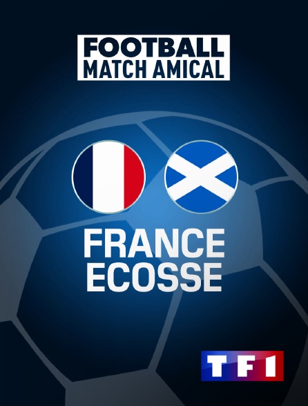 TF1 - Football - Match amical international : France / Ecosse