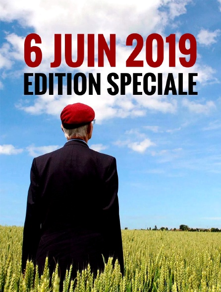6 juin 2019 : édition spéciale