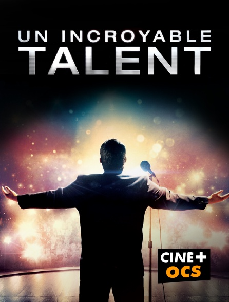 CINÉ Cinéma - Un incroyable talent