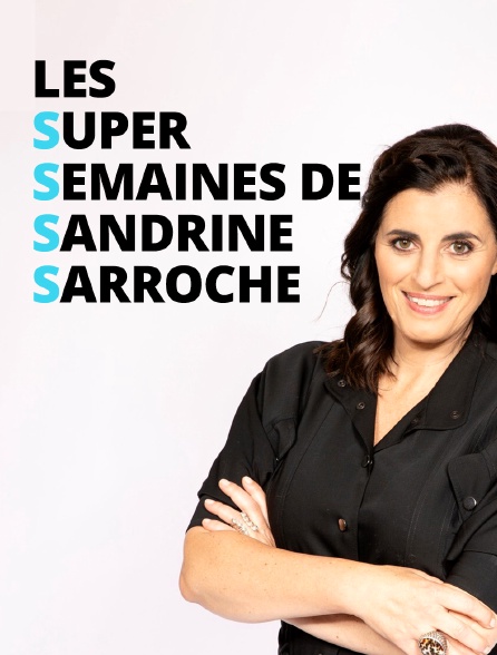 Les super semaines de Sandrine Sarroche