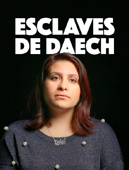 Esclaves de Daech