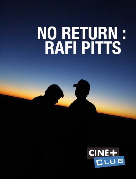 Ciné+ Club - No Return : Rafi Pitts