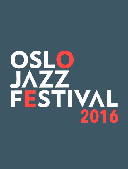 Oslo Jazz Festival 2016