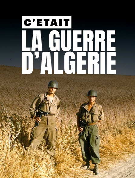 C'était la guerre d'Algérie