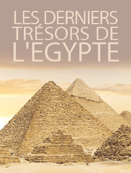 Les derniers trésors de l'Egypte