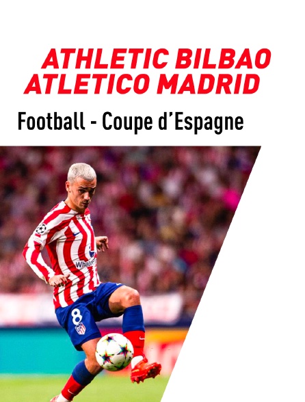 Football - Coupe d'Espagne : Athletic Bilbao / Atlético Madrid