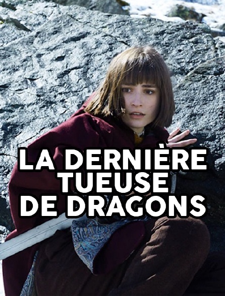 La dernière tueuse de dragons