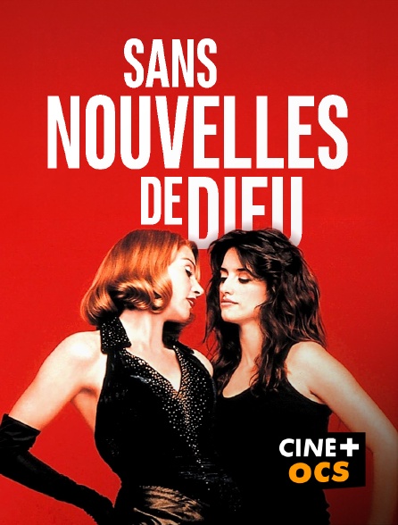 CINÉ Cinéma - Sans nouvelles de Dieu