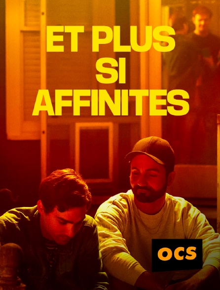OCS - Et plus si affinités