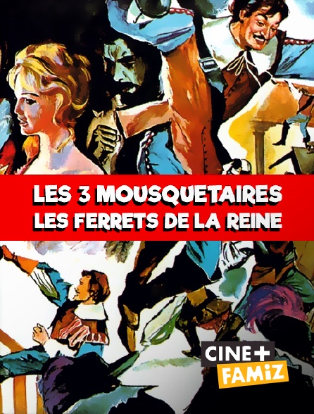 Ciné+ Famiz - Les Trois Mousquetaires : les ferrets de la reine