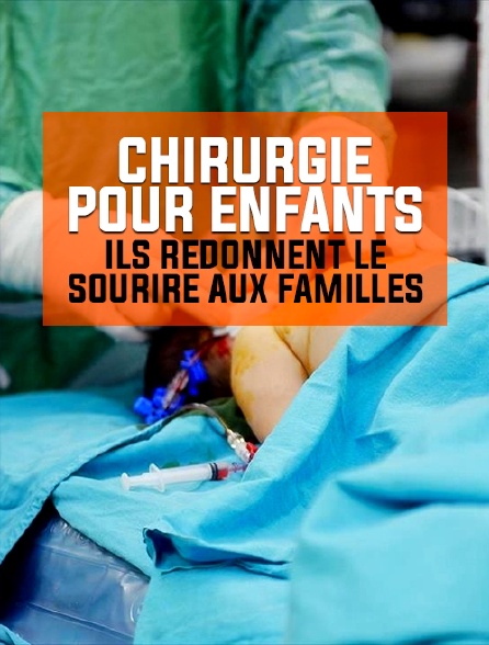 Chirurgie pour enfants : ils redonnent le sourire aux familles