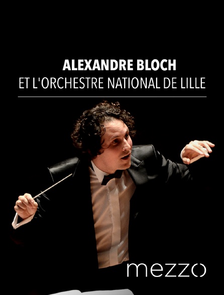 Mezzo - Alexandre Bloch et l'Orchestre national de Lille
