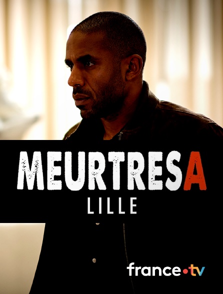 France.tv - Meurtres à Lille