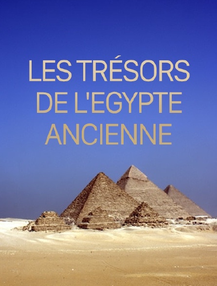 Les trésors de l'Egypte ancienne