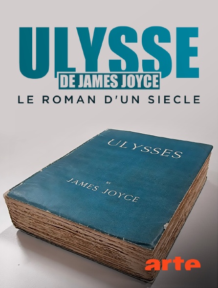 Arte - "Ulysse" de James Joyce : le roman d'un siècle