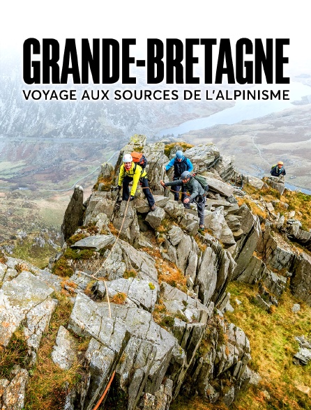 Grande-Bretagne, voyage aux sources de l'alpinisme