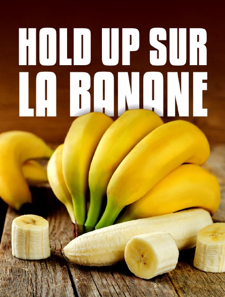 Hold up sur la banane