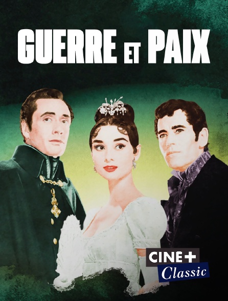 Ciné+ Classic - Guerre et Paix