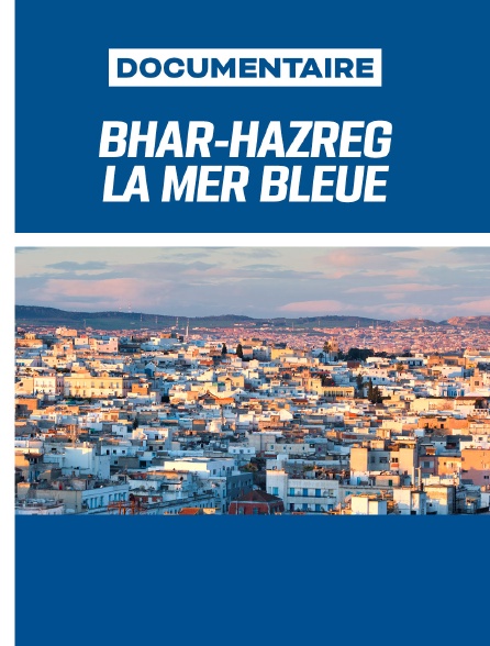 Bhar-Hazreg, la mer bleue