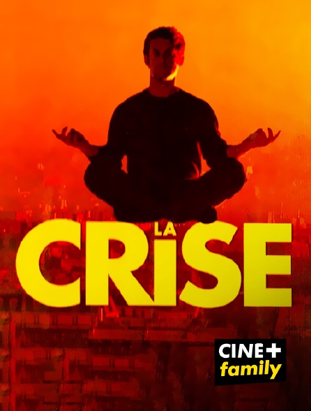 CINE+ Family - La crise