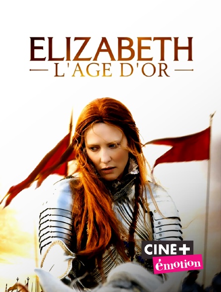 Ciné+ Emotion - Elizabeth, l'âge d'or