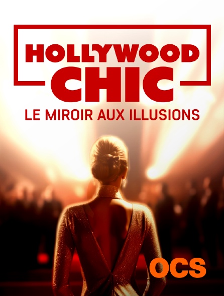 OCS - Hollywood chic : le miroir aux illusions