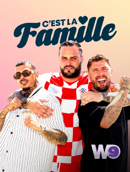 W9 - C'est la famille en replay