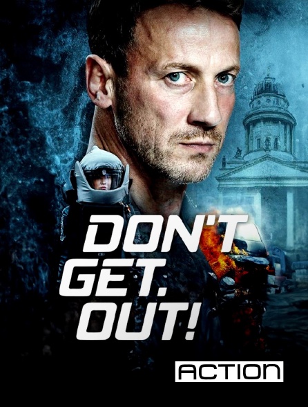 ACTION - Don't. Get. Out!