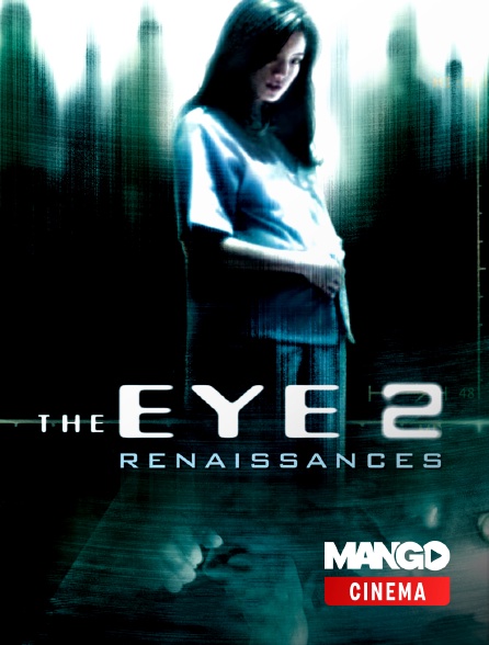 MANGO Cinéma - The eye 2 : Renaissances