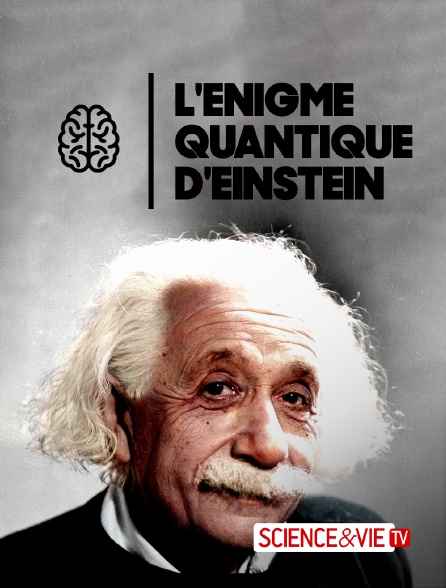 Science et Vie TV - L'énigme quantique d'Einstein