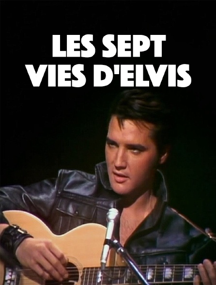Les sept vies d'Elvis