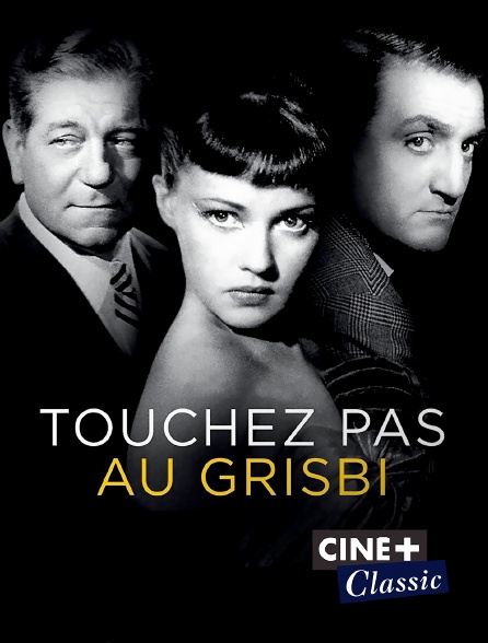 Ciné+ Classic - Touchez pas au grisbi