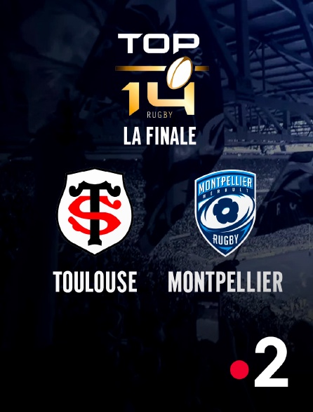 France 2 - Top 14 - Finale : Toulouse / Montpellier - 2025-2026