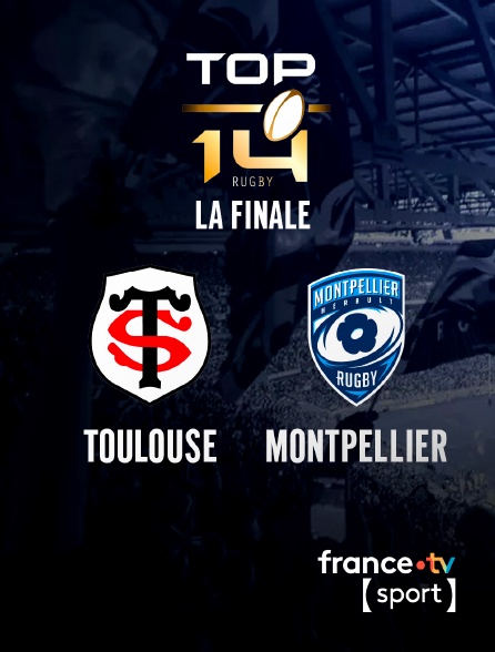 France.tv Sport - Top 14 - Finale : Toulouse / Montpellier - 2025-2026 en replay