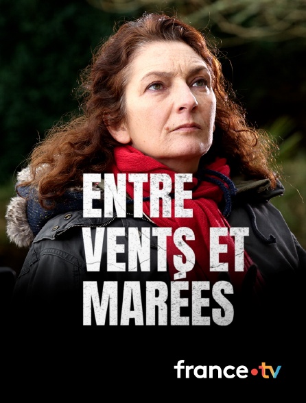france.tv - Entre vents et marées