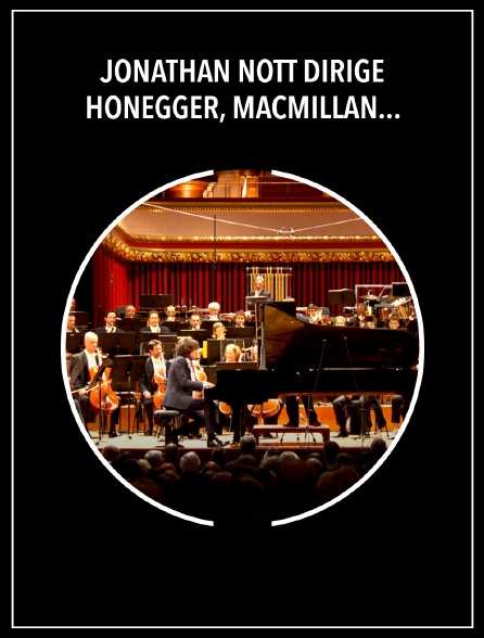 Jonathan Nott dirige Honegger, MacMillan, Gershwin, Bernstein