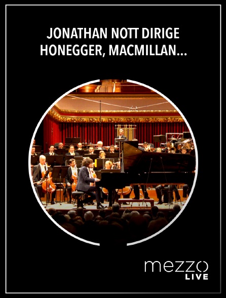 Mezzo Live HD - Jonathan Nott dirige Honegger, MacMillan, Gershwin, Bernstein
