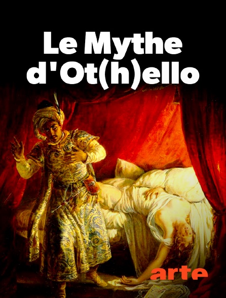 Arte - Le mythe d'Ot(h)ello