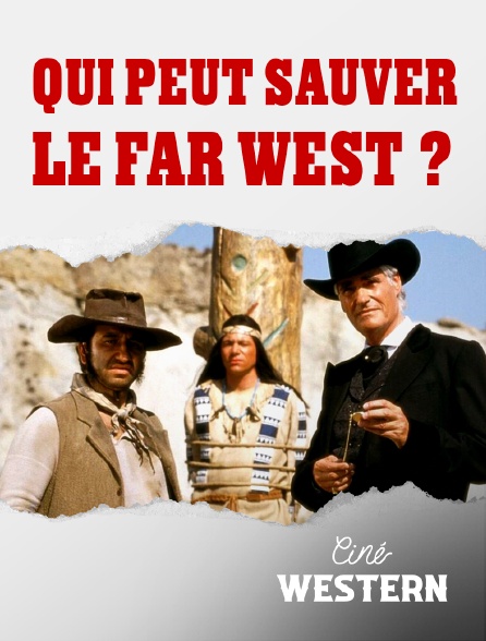 Ciné Western - Qui peut sauver le Far West?