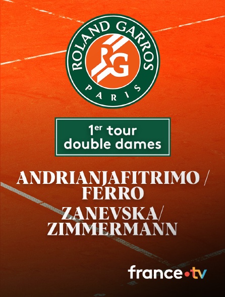 France.tv - Tennis - 1er tour Roland-Garros : T. Andrianjafitrimo (FRA) & F. Ferro (FRA) / M. Zanevska (BEL) & K. Zimmermann (BEL)