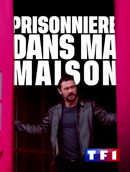 TF1 - Prisonnière dans ma maison