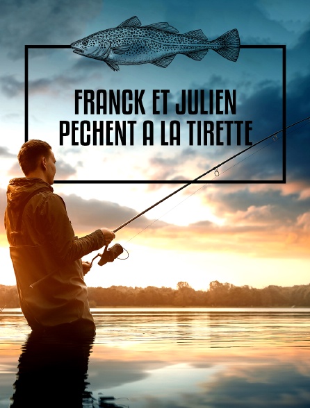 Franck et Julien pêchent à la tirette