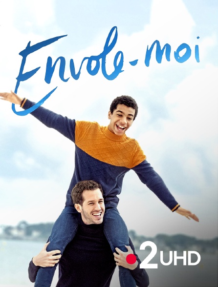 France 2 UHD - Envole-Moi