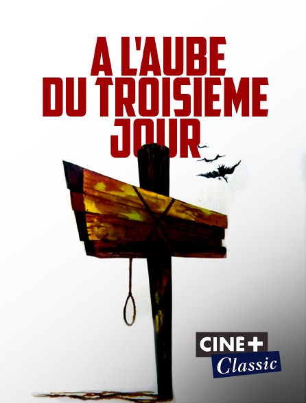 Ciné+ Classic - A l'aube du troisième jour