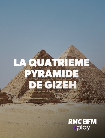 RMC BFM Play - La quatrième pyramide de Gizeh