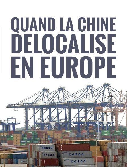 Quand la Chine délocalise en Europe