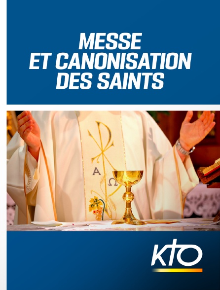 KTO - Messe et canonisation des Saints